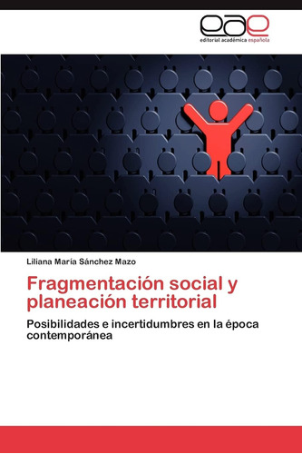 Libro: Fragmentación Social Y Planeación Territorial: Posibi