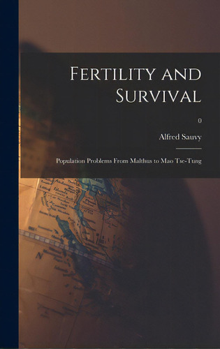 Fertility And Survival; Population Problems From Malthus To Mao Tse-tung; 0, De Sauvy, Alfred 1898-1990. Editorial Hassell Street Pr, Tapa Dura En Inglés