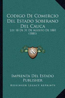 Libro Codigo De Comercio Del Estado Soberano Del Cauca : ...