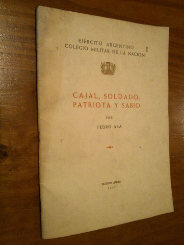 Cajal, Soldado Patriota Y Sabio - Pedro Ara - Firmado
