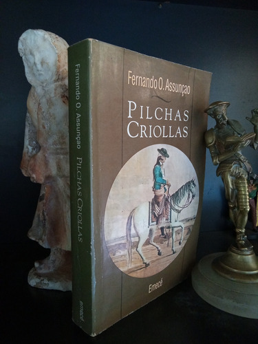 Pilchas Criollas - Usos Y Costumbres Del Gaucho - Assunçao