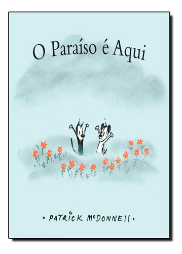 Paraíso É Aqui, O, De Patrick Mcdonnell. Editora Girafinha - Escrituras, Capa Mole Em Português