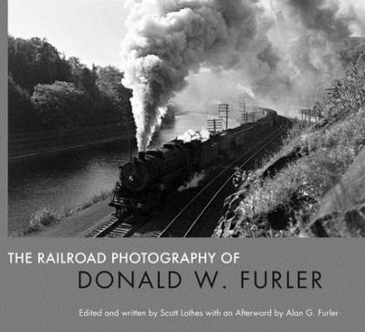 Libro The Railroad Photography Of Donald W. Furler - Scot...