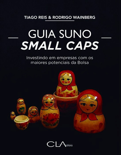 Guia Suno Small Caps: Investindo em empresas com os maiores potenciais da Bolsa, de Reis, Tiago. Editora Cl-A Cultural Ltda, capa mole em português, 2020