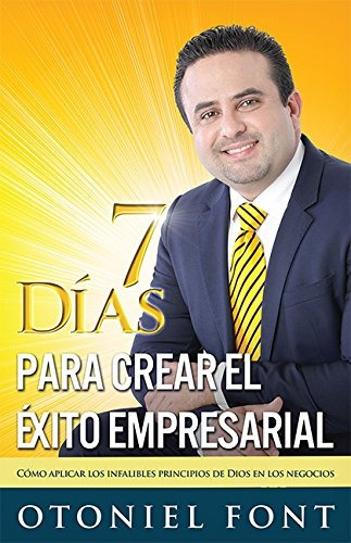 Book : 7 Dias Para Crear El Exito Empresarial: Como Aplic...