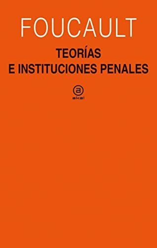 Teorías E Instituciones Penales: Curso En El Collège De Fran
