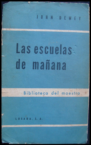 Las Escuelas Del Mañana. John Dewey. 1960. 48n 881