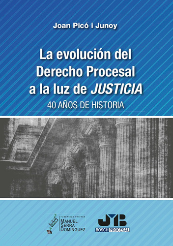 La evolución del Derecho procesal a la luz de Justicia, de Joan Picó i Junoy. Editorial J.M. Bosch Editor, tapa blanda en español, 2021