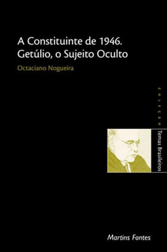 A Constituinte De 1946, Getúlio, O Sujeito Oculto