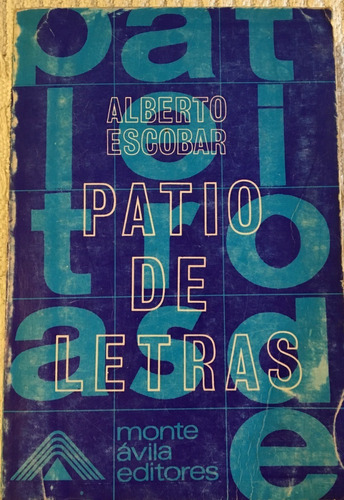 Libro Patio De Letras Alberto Escolar Monte Avila Editores