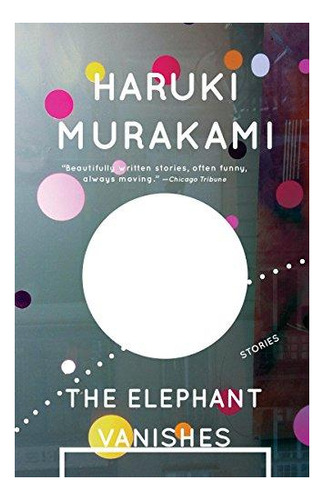 The Elephant Vanishes: Stories - (libro En Inglés)