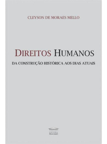 Direitos Humanos - Da Construção Histórica Aos Dias Atuai, De Mello, Cleyson De Moraes. Editora Processo, Capa Mole Em Português