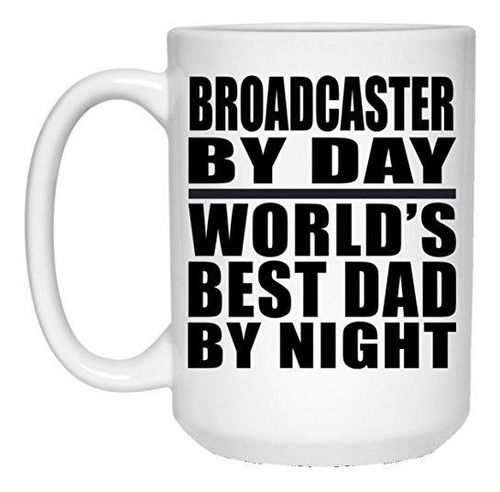 Taza, Vaso Desayuno - Broadcaster By Day World's Best Dad By