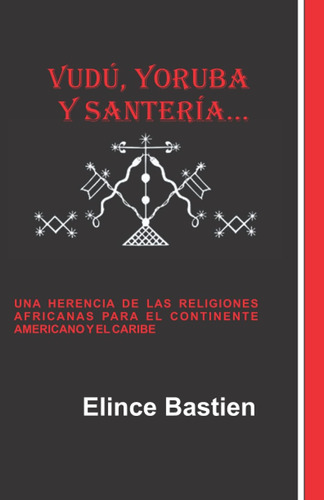 Libro Vudú, Yoruba Y Santería Una Herencia Religione