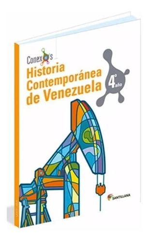 Historia Contemporanea De Venezuela Conexos Santillana 4to