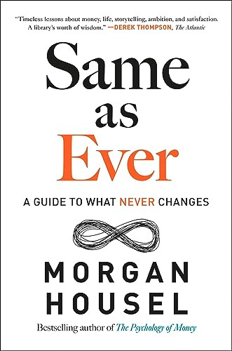 Book : Same As Ever A Guide To What Never Changes - Housel,