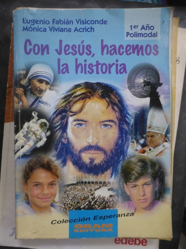 Con Jesus Hacemos La Historia - 1º Año  Polimodal  Visi 1998