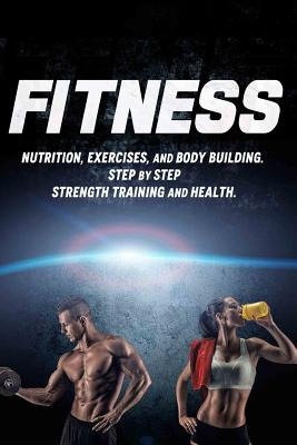 Libro Fitness: Nutrition, Exercises, And Body Building. S...