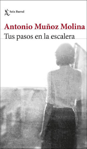 Libro - Tus Pasos En La Escalera, De Antonio Muñoz Molina. 
