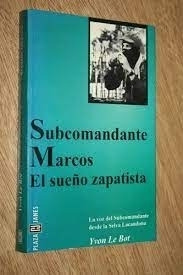Subcomandante Marcos El Sueño Zapatista Yvon Le Bot