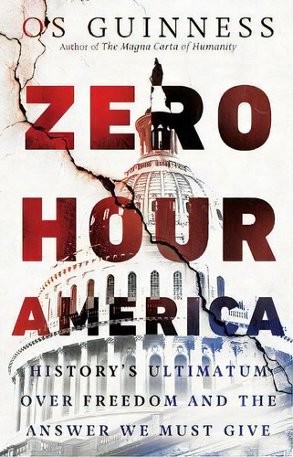 Zero Hour America - History`s Ultimatum Over Freedom And The Answer We Must Give, De Os Guinness. Editorial Intervarsity Press, Tapa Dura En Inglés