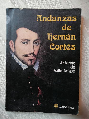 Andanzas De Hernán Cortés Artemio De Valle-arizpe 