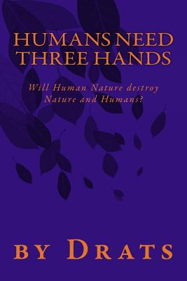 Libro Humans Need Three Hands: Will Human Nature Destroy ...