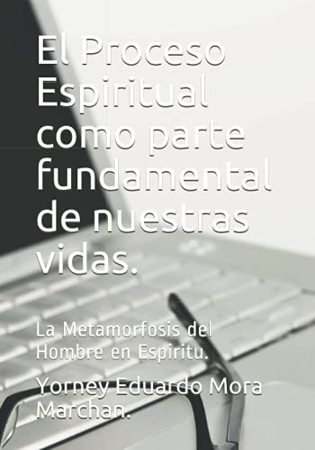 El Proceso Espiritual Como Parte Fundamental De Nuestras Vid