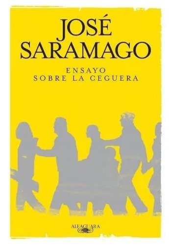 Ensayo Sobre La Ceguera - José Saramago - Ed. Alfaguara