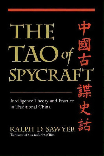 The Tao Of Spycraft : Intelligence Theory And Practice In Traditional China, De Ralph D. Sawyer. Editorial Ingram Publisher Services Us, Tapa Blanda En Inglés