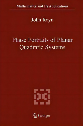 Phase Portraits Of Planar Quadratic Systems, De John Reyn. Editorial Springer Verlag New York Inc, Tapa Blanda En Inglés