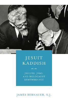 Libro Jesuit Kaddish : Jesuits, Jews, And Holocaust Remem...