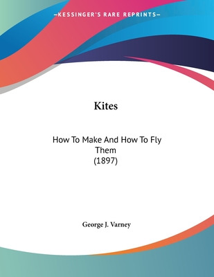 Libro Kites: How To Make And How To Fly Them (1897) - Var...