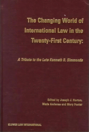 The Changing World Of International Law In The Twenty-first Century, De Joseph J. Norton. Editorial Kluwer Law International, Tapa Dura En Inglés