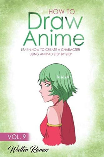 Libro: How To Draw Anime Vol 9: Learn How To Create A Charac