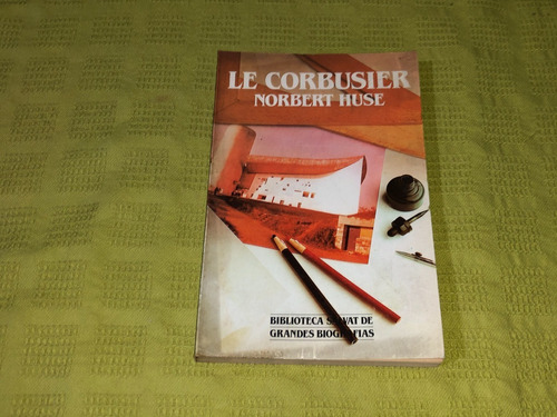 Le Corbusier - Norbert Huse - Salvat