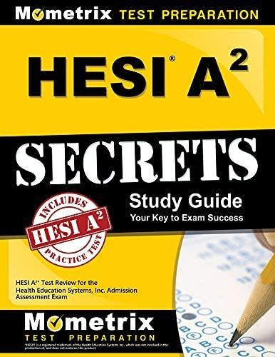 Hesi A2 Secrets Study Guide: Hesi A2 Test Review For The Hea