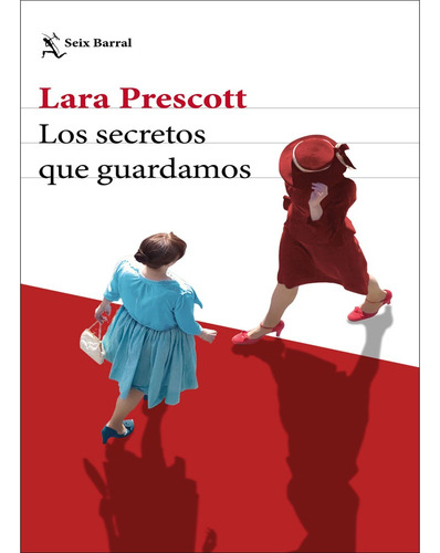 Los Secretos Que Guardamos. Lara Prescott · Seix Barral