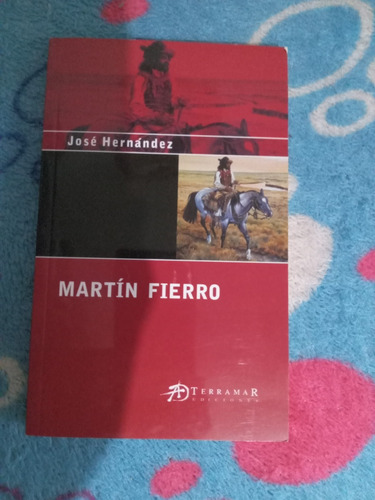 Martin Fierro.  José Hernandez. Editorial Terramar Ediciones