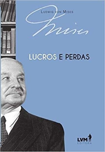 Lucros e perdas, de Mises, Ludwig von. LVM Editora Ltda, capa dura em português, 2018