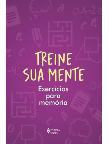 Treine Sua Mente: Exercícios Para Memória, De Juan Carlos Medina. Editora Vozes, Capa Mole, Edição 2023 Em Português, 2023