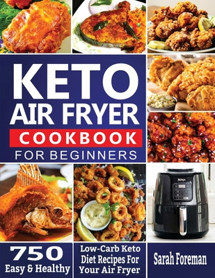 Libro Keto Air Fryer Cookbook For Beginners: 750 Easy & H...