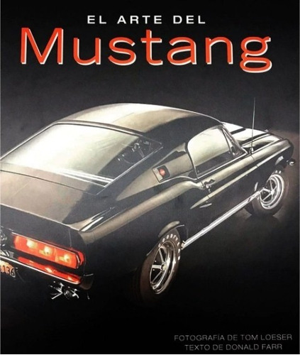 Libro El Arte Del Mustang - Fotografia De Tom Loeser, de Farr, Donald. Editorial Lu, tapa dura en español, 2019