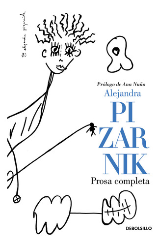 PROSA COMPLETA, de Pizarnik, Alejandra. Serie Contemporánea Editorial Debolsillo, tapa blanda en español, 2018