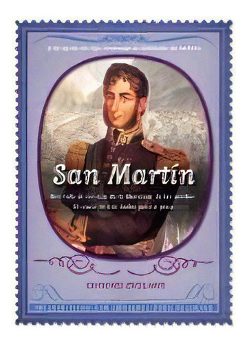 San Martin. 17/08/1850 Homenaje Al Libertador De Ame, De Castillo, Norma. Editorial Dos Tintas Editores En Español