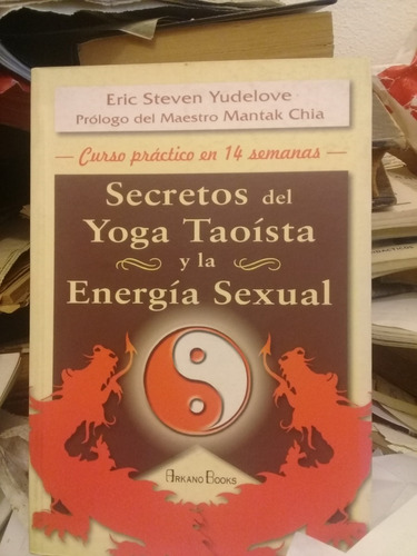 Secretos Del Yoga Taoista Y La Energía Sexual Eric Yudelove