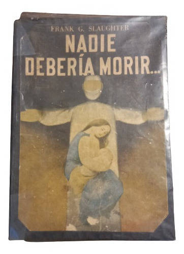 Nadie Debería Morir - Frank G. Slaughter