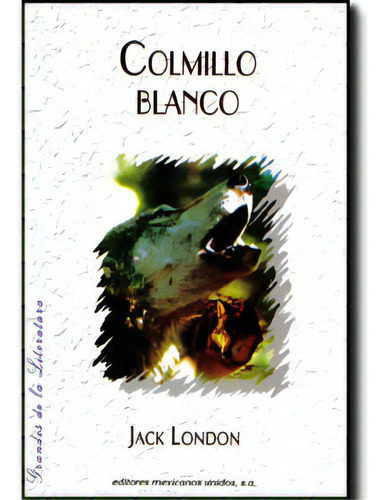 Colmillo Blanco: Colmillo Blanco, De Jack, London. 9681511890, Vol. 1. Editorial Editorial Promolibro, Tapa Blanda, Edición 2005 En Español, 2005