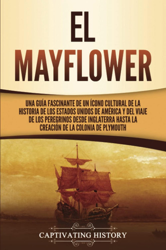 Libro: El Mayflower: Una Guía Fascinante De Un Ícono Cultura