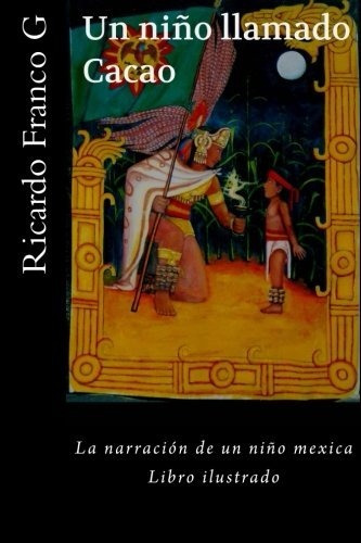 Libro Un Niño Llamado Cacao, Ricardo Franco